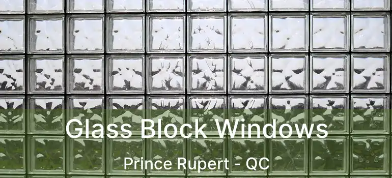  Glass Block Windows Prince Rupert - QC