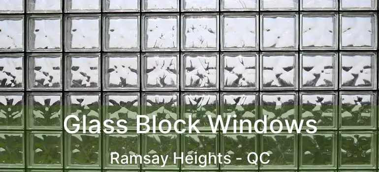  Glass Block Windows Ramsay Heights - QC