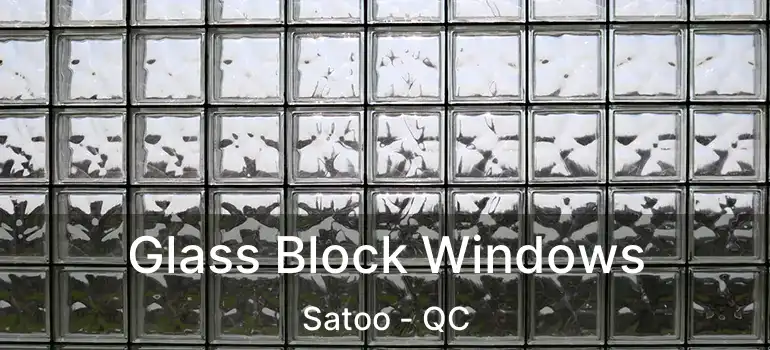  Glass Block Windows Satoo - QC