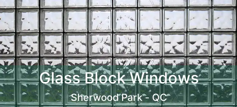  Glass Block Windows Sherwood Park - QC