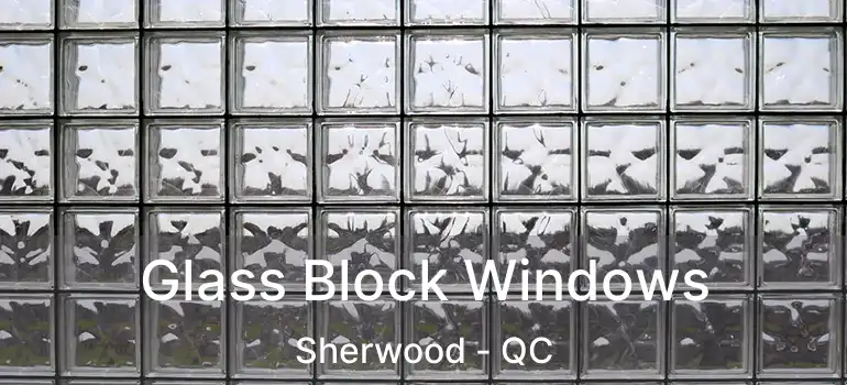  Glass Block Windows Sherwood - QC
