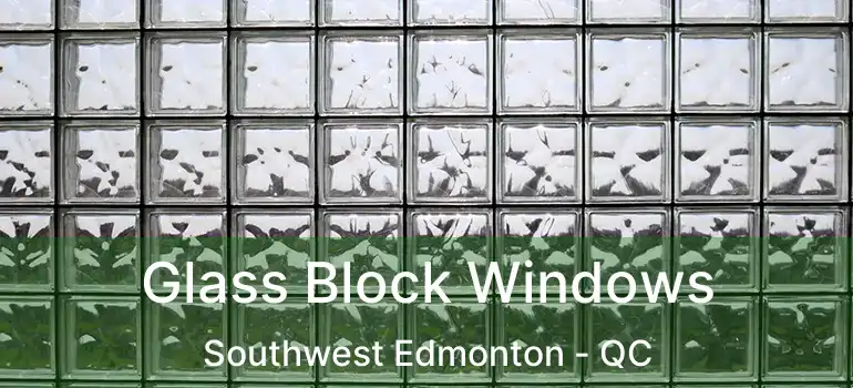  Glass Block Windows Southwest Edmonton - QC