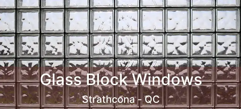  Glass Block Windows Strathcona - QC