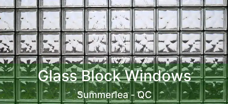  Glass Block Windows Summerlea - QC