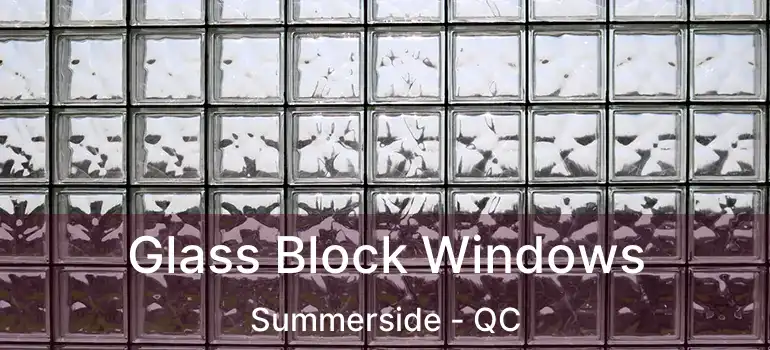  Glass Block Windows Summerside - QC