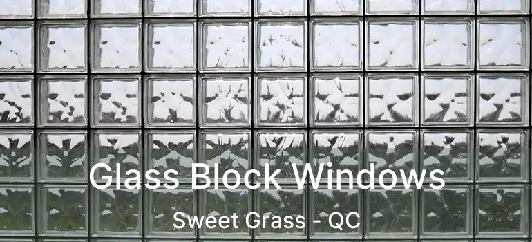  Glass Block Windows Sweet Grass - QC