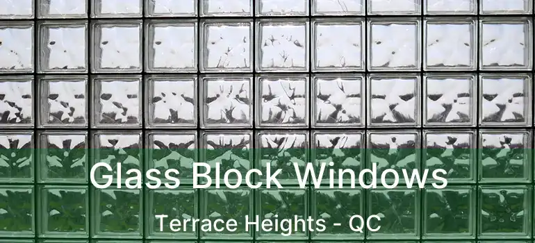  Glass Block Windows Terrace Heights - QC