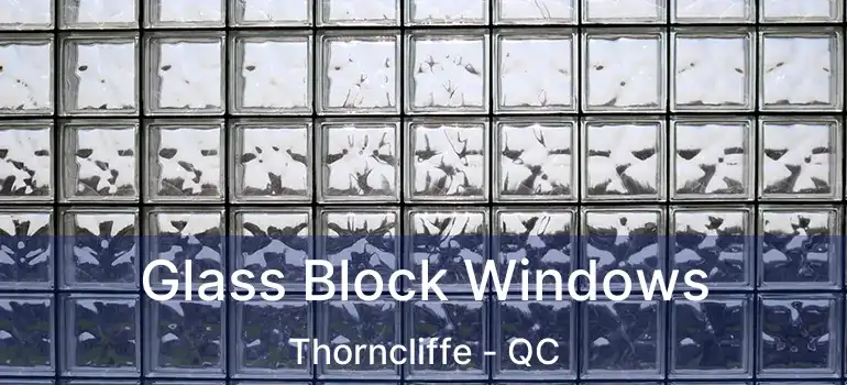  Glass Block Windows Thorncliffe - QC