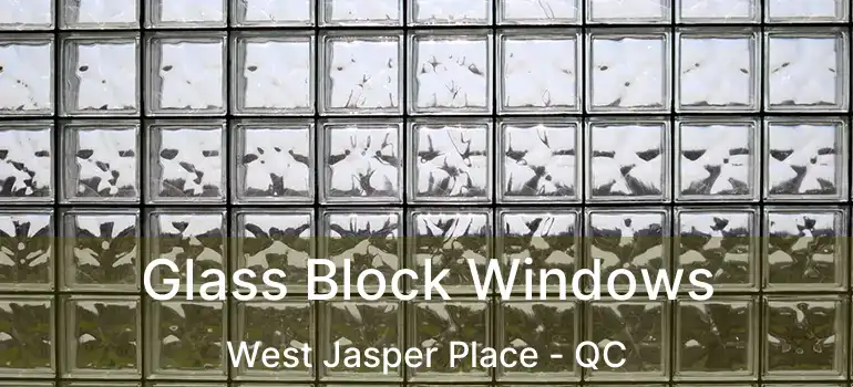  Glass Block Windows West Jasper Place - QC