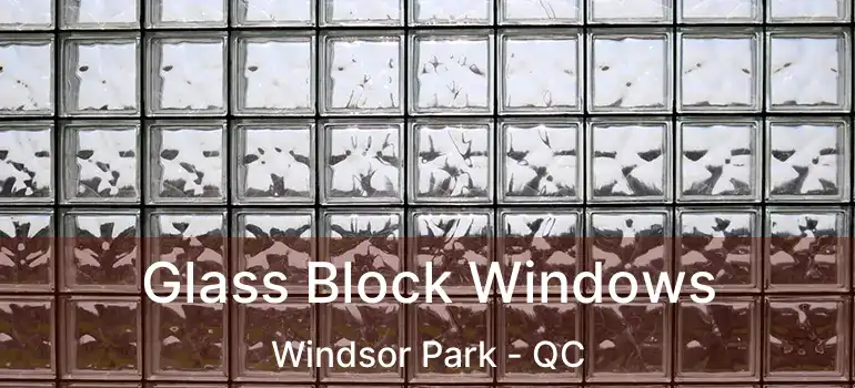  Glass Block Windows Windsor Park - QC