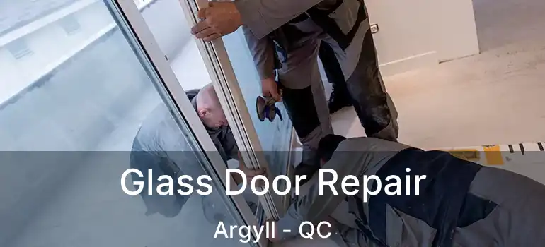  Glass Door Repair Argyll - QC