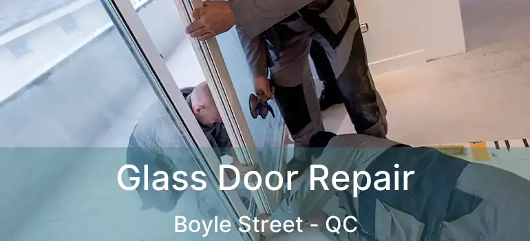  Glass Door Repair Boyle Street - QC