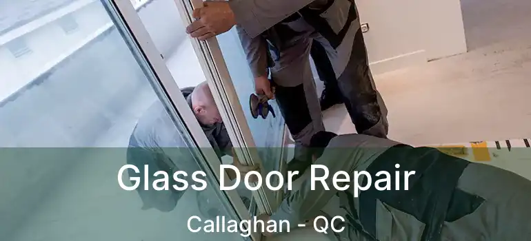  Glass Door Repair Callaghan - QC