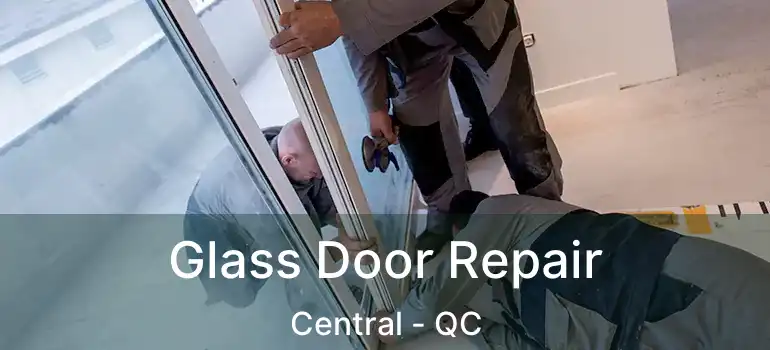  Glass Door Repair Central - QC