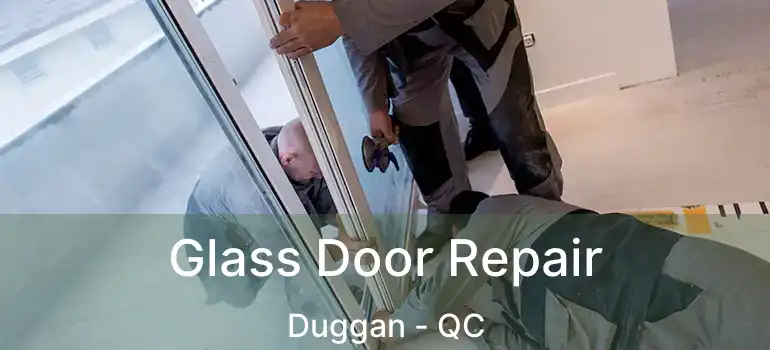  Glass Door Repair Duggan - QC