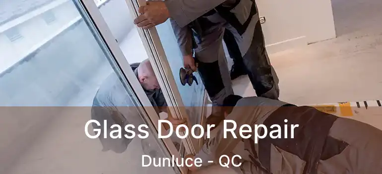  Glass Door Repair Dunluce - QC