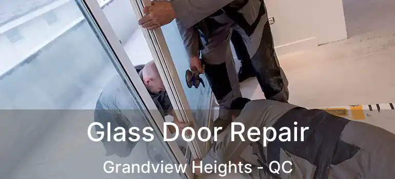  Glass Door Repair Grandview Heights - QC