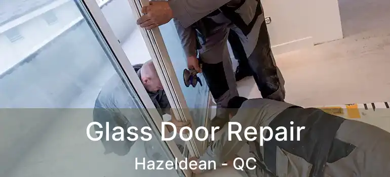  Glass Door Repair Hazeldean - QC