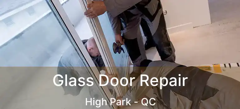  Glass Door Repair High Park - QC