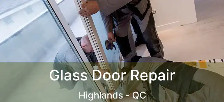  Glass Door Repair Highlands - QC