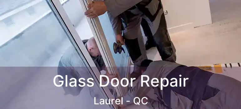  Glass Door Repair Laurel - QC