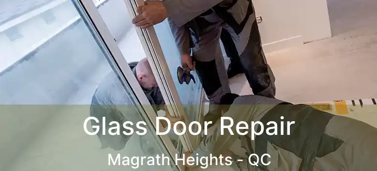  Glass Door Repair Magrath Heights - QC