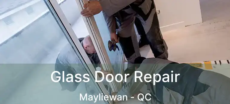 Glass Door Repair Mayliewan - QC