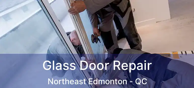  Glass Door Repair Northeast Edmonton - QC