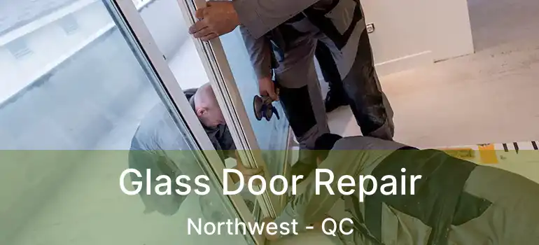  Glass Door Repair Northwest - QC