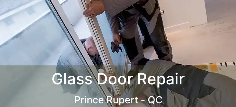  Glass Door Repair Prince Rupert - QC