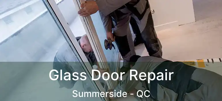  Glass Door Repair Summerside - QC