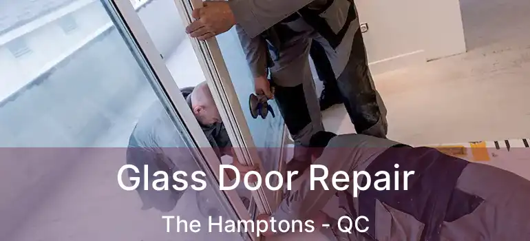  Glass Door Repair The Hamptons - QC