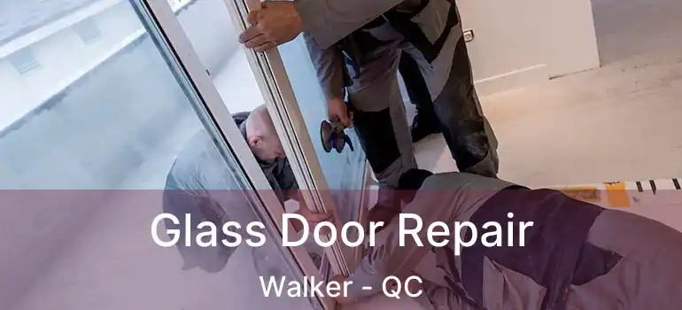  Glass Door Repair Walker - QC