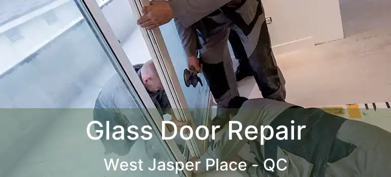  Glass Door Repair West Jasper Place - QC