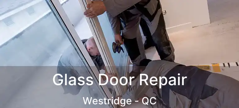  Glass Door Repair Westridge - QC
