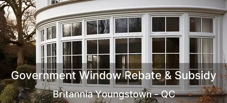  Government Window Rebate & Subsidy Britannia Youngstown - QC