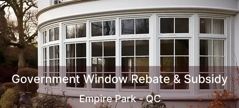  Government Window Rebate & Subsidy Empire Park - QC
