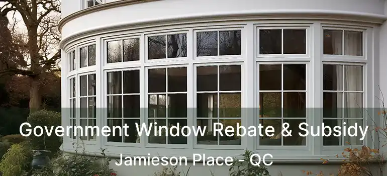  Government Window Rebate & Subsidy Jamieson Place - QC