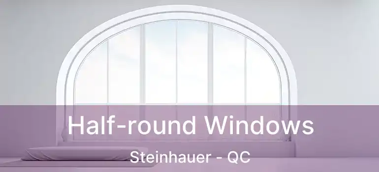  Half-round Windows Steinhauer - QC