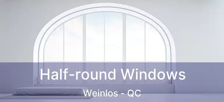  Half-round Windows Weinlos - QC
