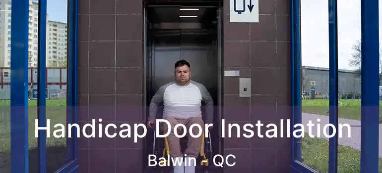 Handicap Door Installation Balwin - QC