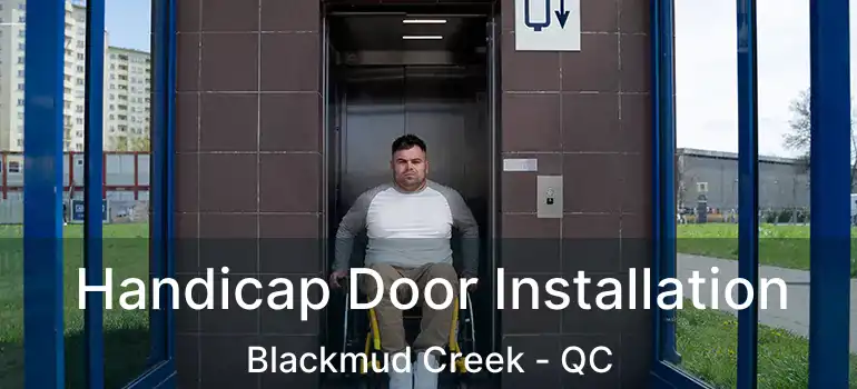  Handicap Door Installation Blackmud Creek - QC