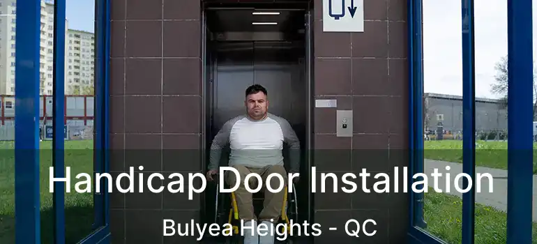  Handicap Door Installation Bulyea Heights - QC