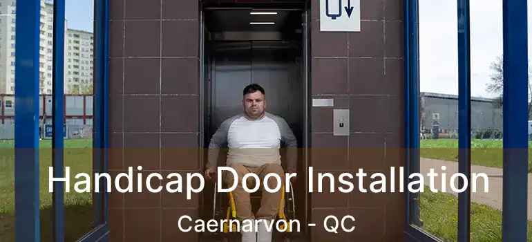  Handicap Door Installation Caernarvon - QC