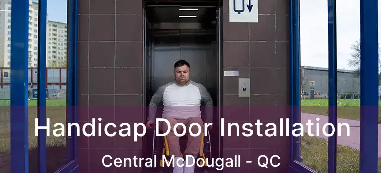  Handicap Door Installation Central McDougall - QC