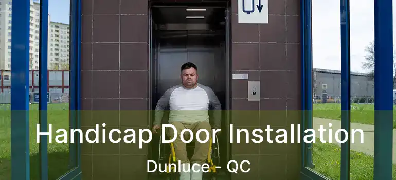  Handicap Door Installation Dunluce - QC