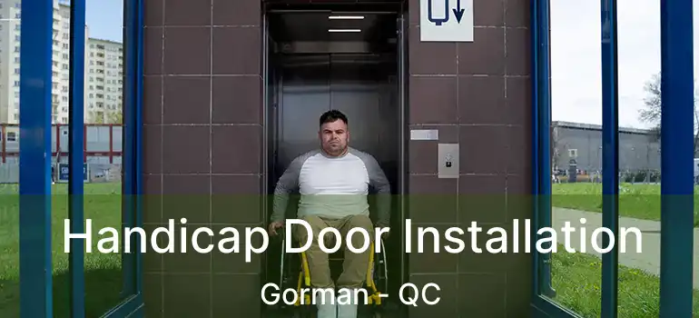  Handicap Door Installation Gorman - QC