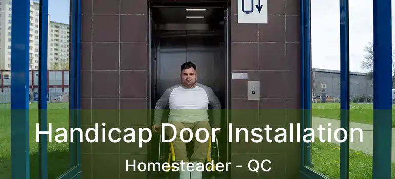  Handicap Door Installation Homesteader - QC