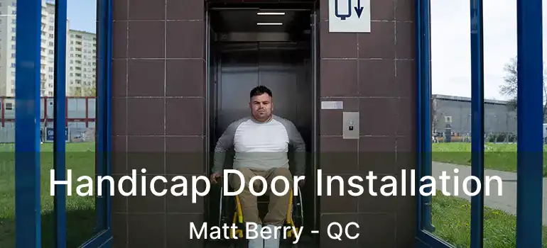 Handicap Door Installation Matt Berry - QC