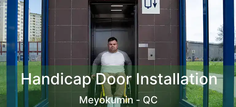  Handicap Door Installation Meyokumin - QC
